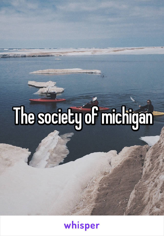 The society of michigan