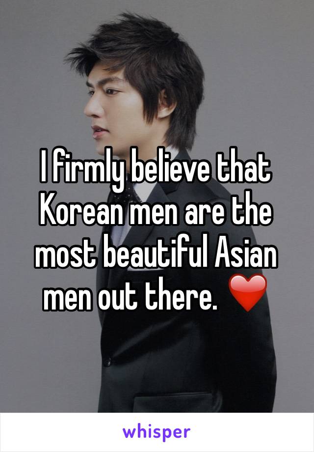 I firmly believe that Korean men are the most beautiful Asian men out there. ❤️