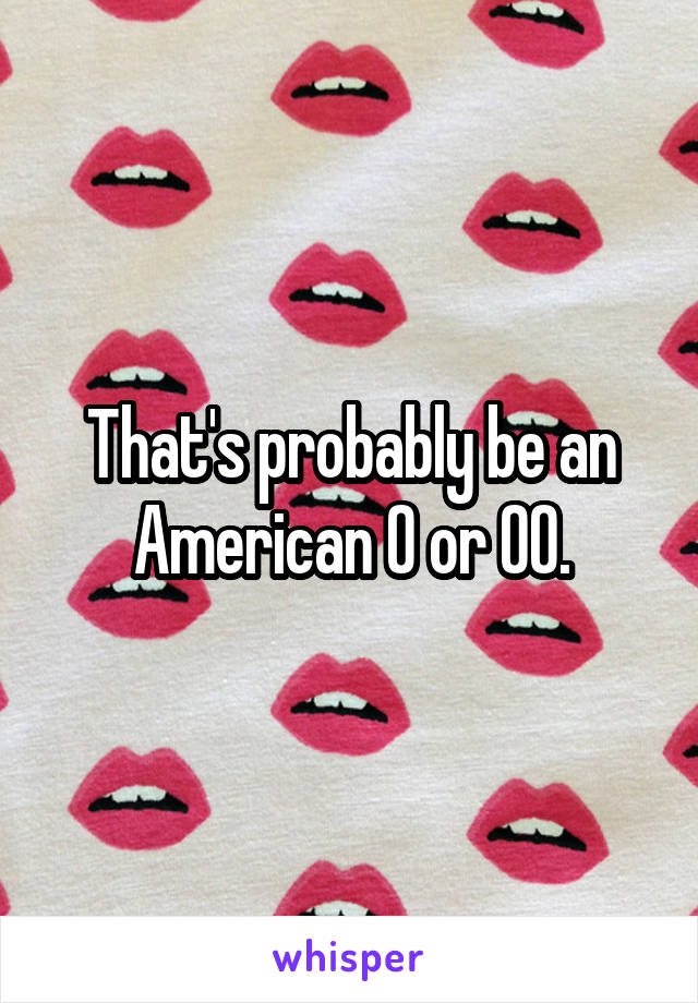 That's probably be an American 0 or 00.