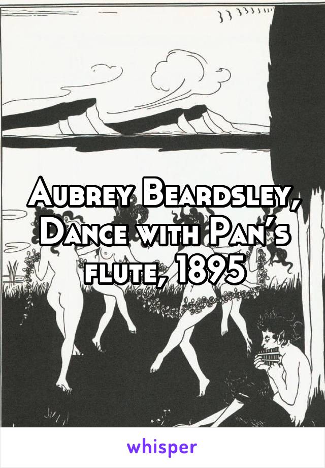 Aubrey Beardsley, Dance with Pan’s flute, 1895