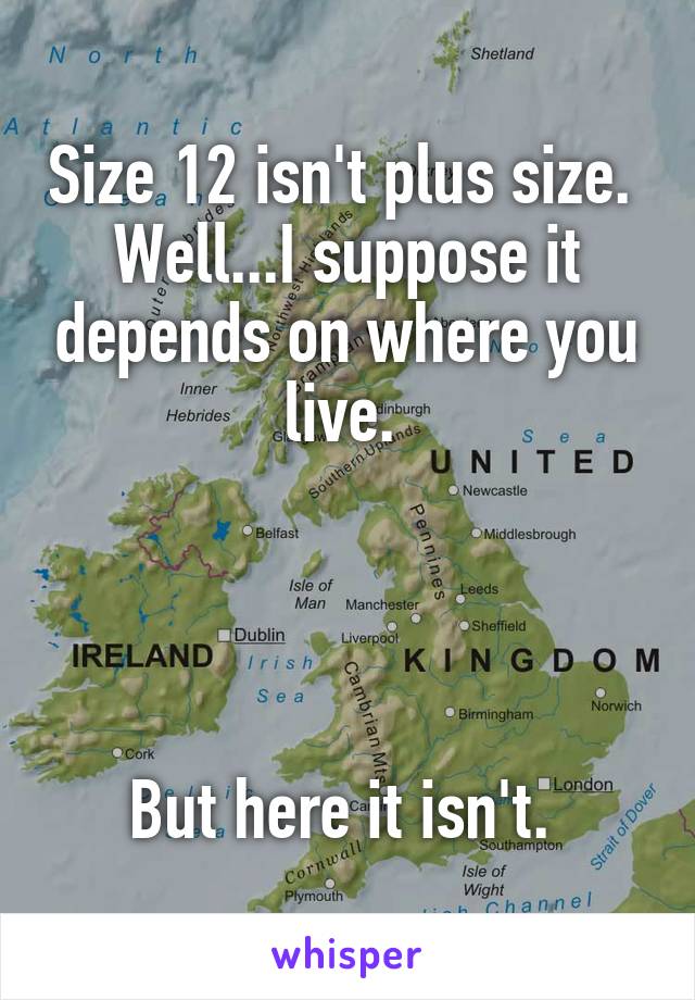 Size 12 isn't plus size. 
Well...I suppose it depends on where you live. 




But here it isn't. 