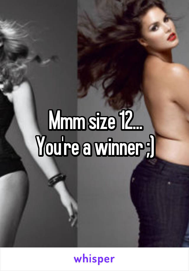 Mmm size 12...
You're a winner ;)