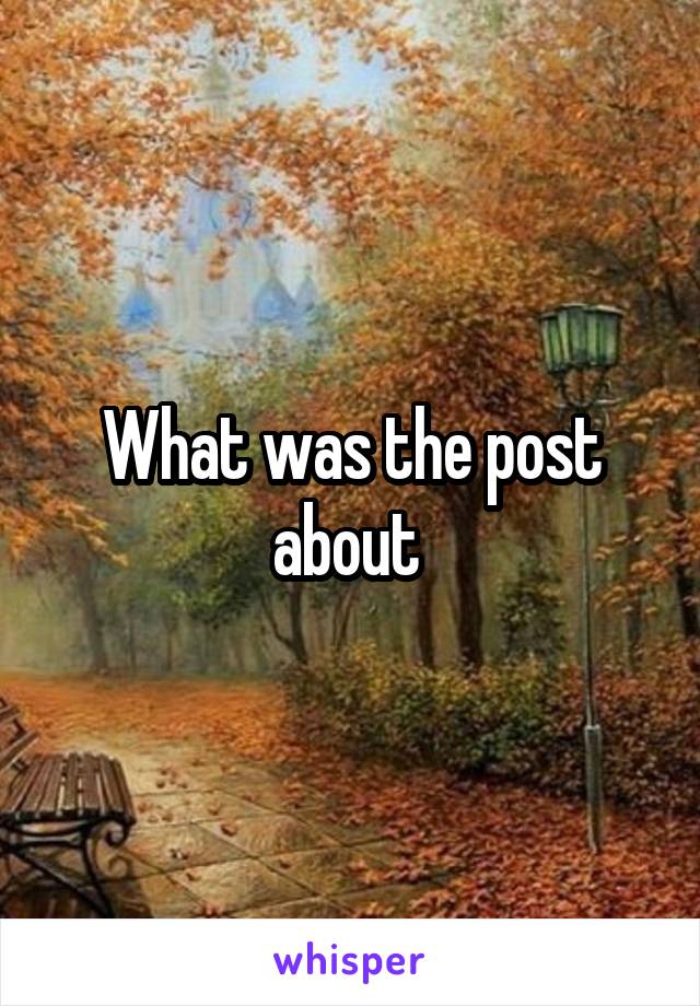 What was the post about 