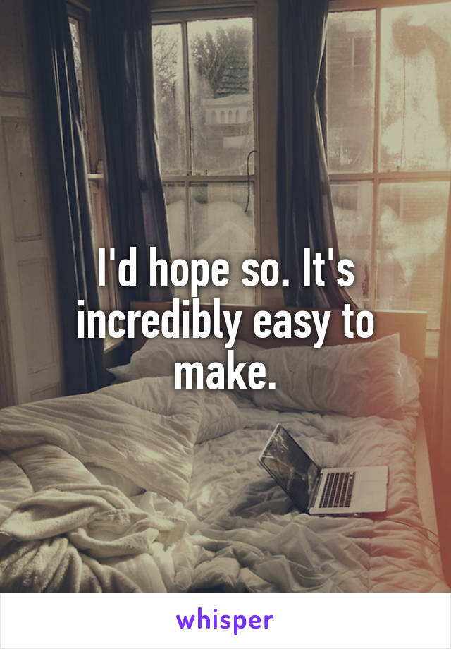 I'd hope so. It's incredibly easy to make.