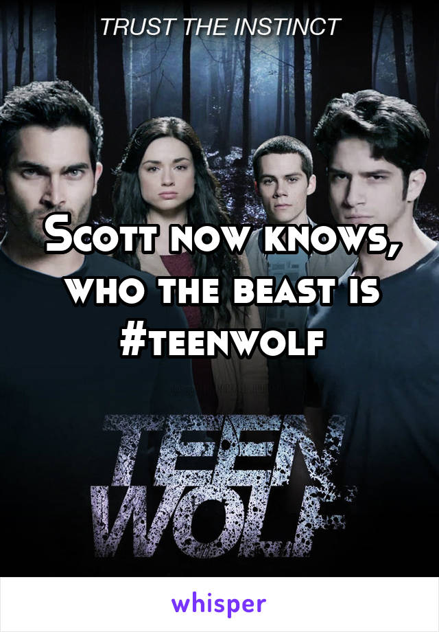 Scott now knows, who the beast is
#teenwolf
