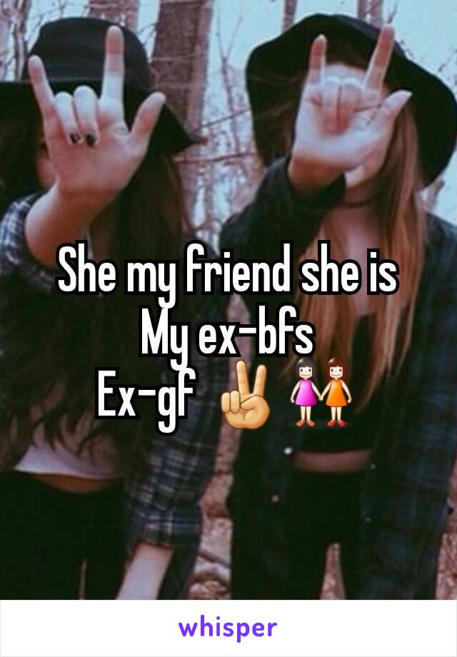 She my friend she is
My ex-bfs
Ex-gf ✌👭