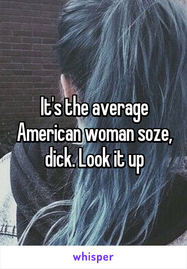 It's the average American woman soze, dick. Look it up