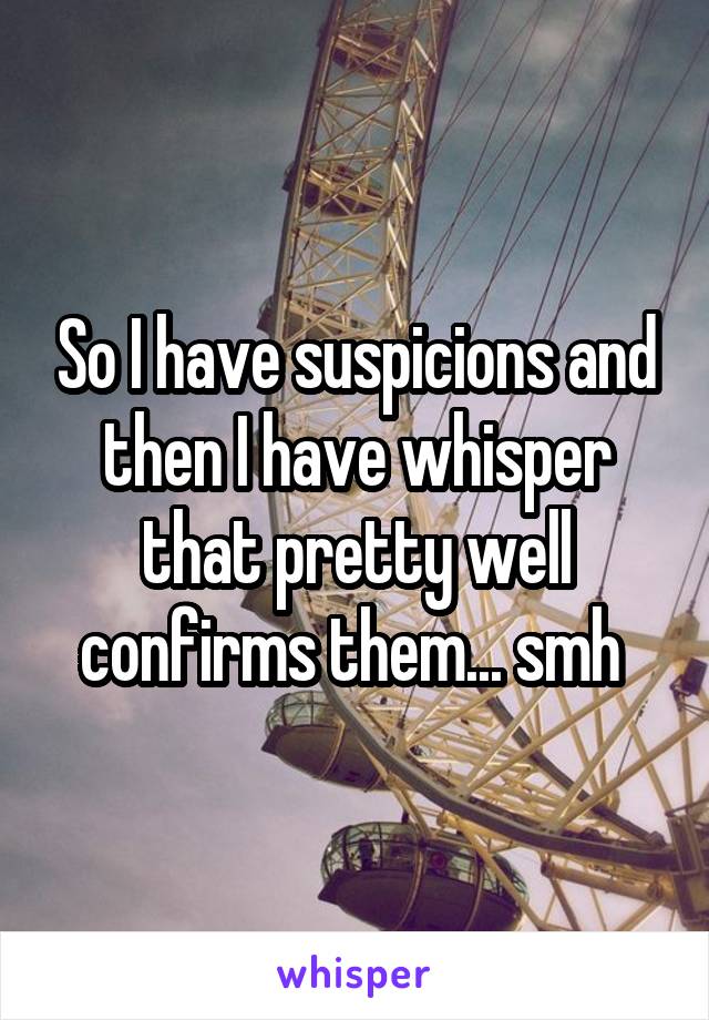 So I have suspicions and then I have whisper that pretty well confirms them... smh 