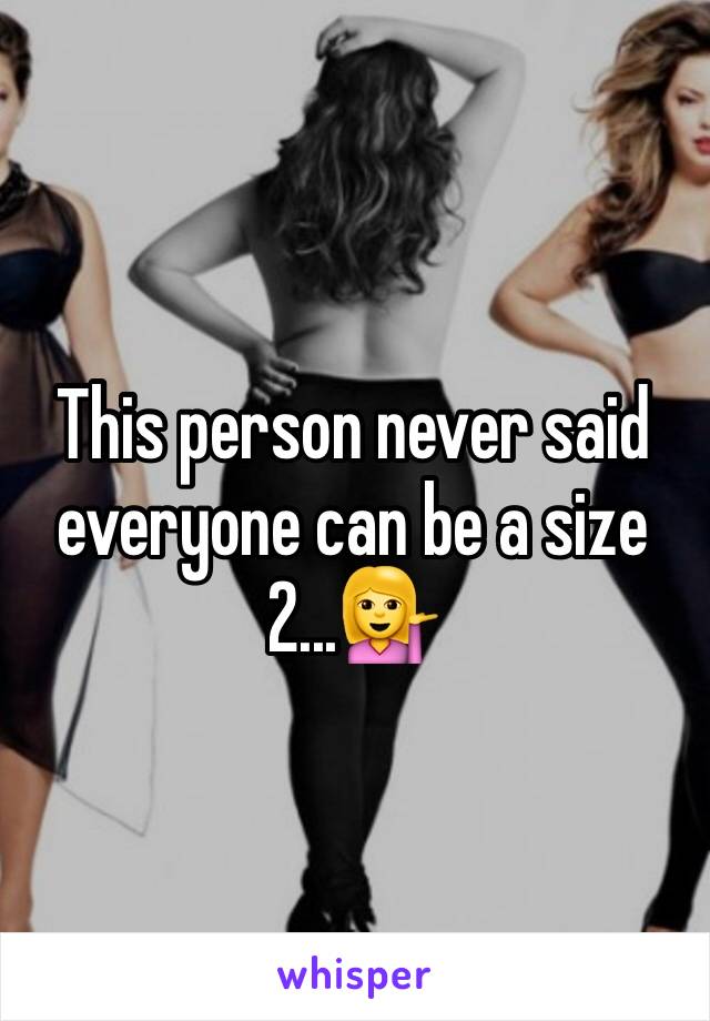 This person never said everyone can be a size 2...💁