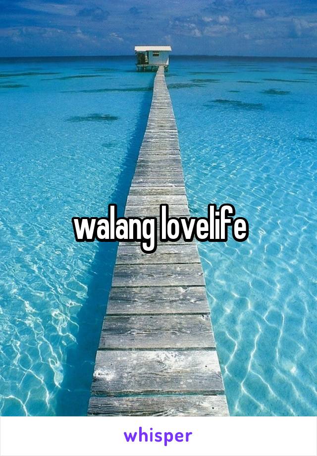 walang lovelife