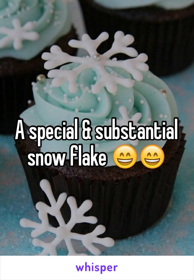 A special & substantial snow flake 😄😄