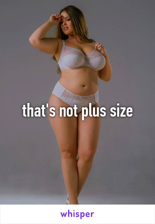 that's not plus size