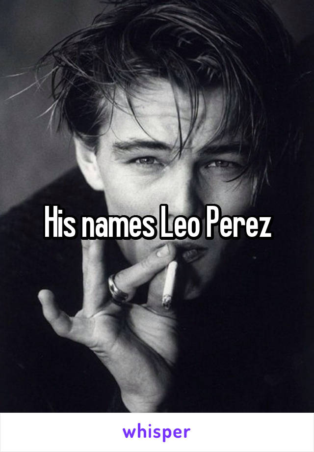 His names Leo Perez