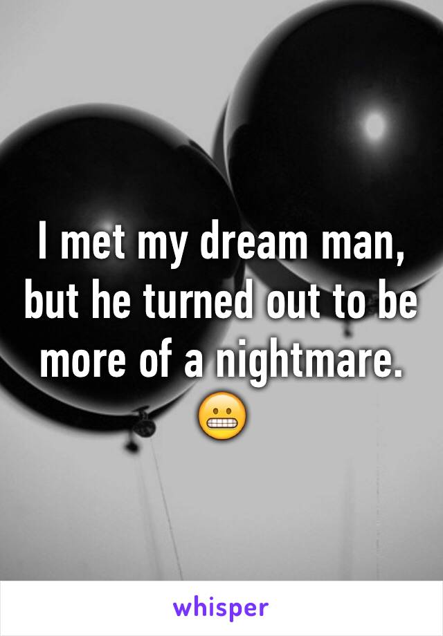 I met my dream man, but he turned out to be more of a nightmare. 😬