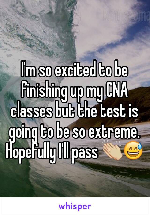 I'm so excited to be finishing up my CNA classes but the test is going to be so extreme. Hopefully I'll pass 👏🏼😅