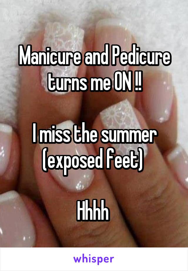 Manicure and Pedicure turns me ON !!

I miss the summer (exposed feet) 

Hhhh 