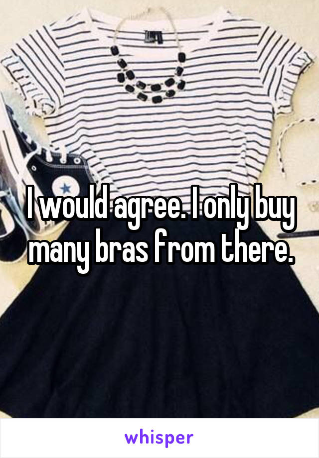 I would agree. I only buy many bras from there.