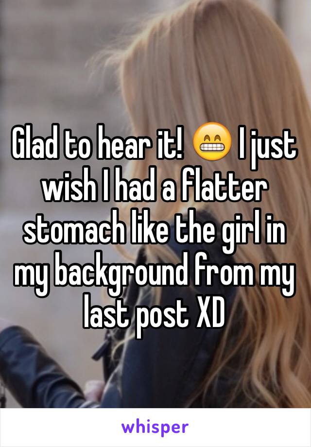 Glad to hear it! 😁 I just wish I had a flatter stomach like the girl in my background from my last post XD 