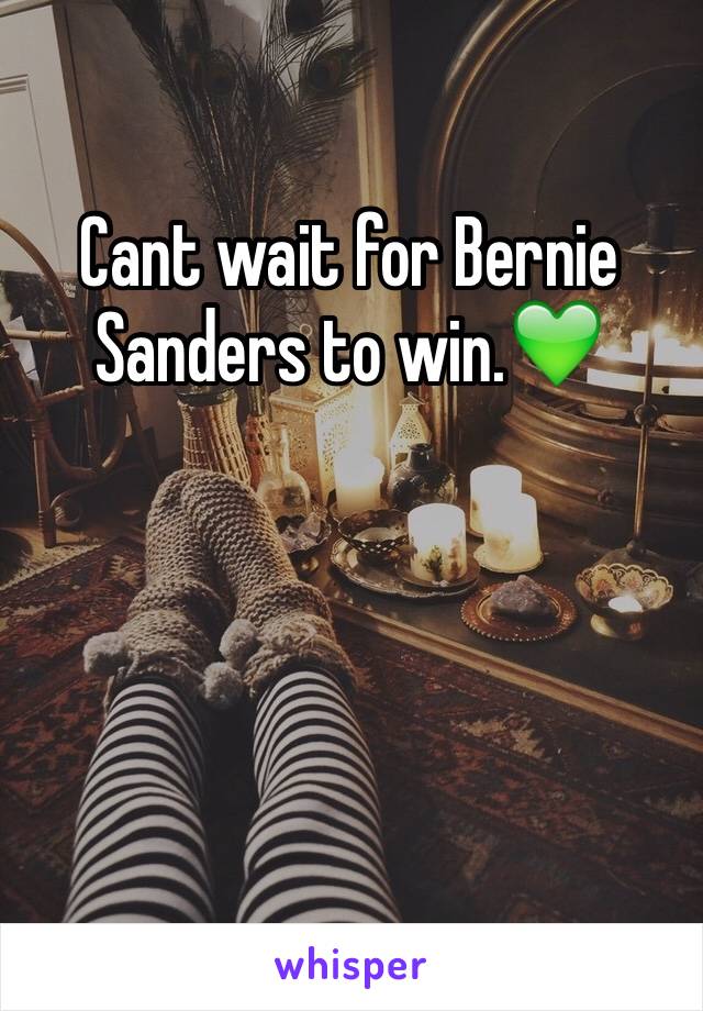 Cant wait for Bernie Sanders to win.💚