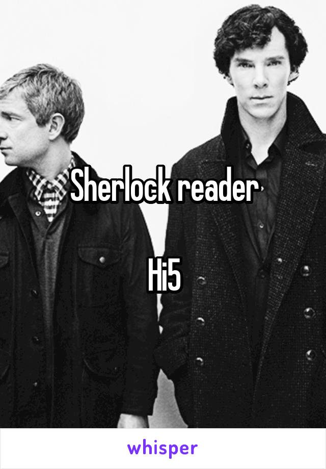 Sherlock reader

Hi5