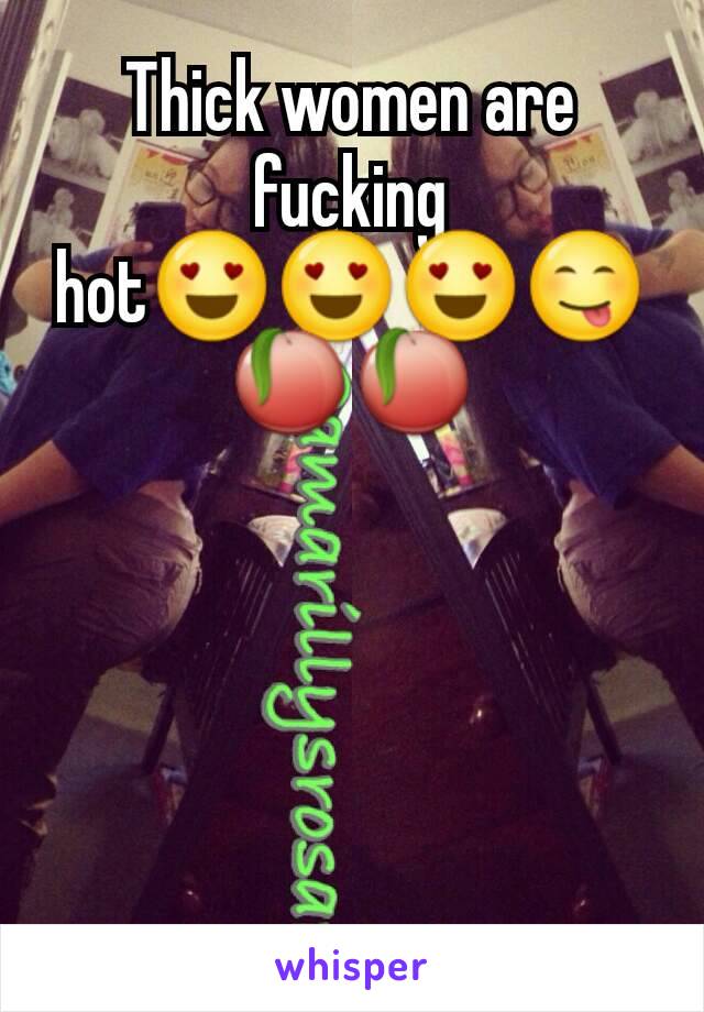 Thick women are fucking hot😍😍😍😋🍑🍑