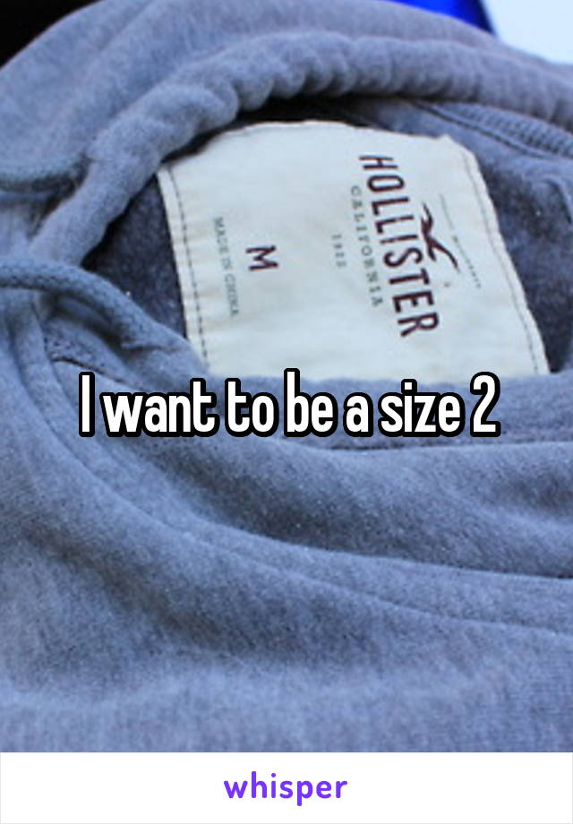 I want to be a size 2