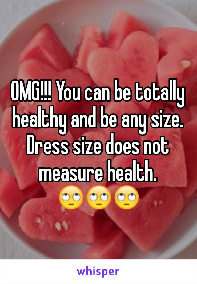 OMG!!! You can be totally healthy and be any size. Dress size does not measure health.
🙄🙄🙄