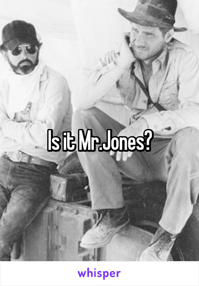 Is it Mr.Jones?