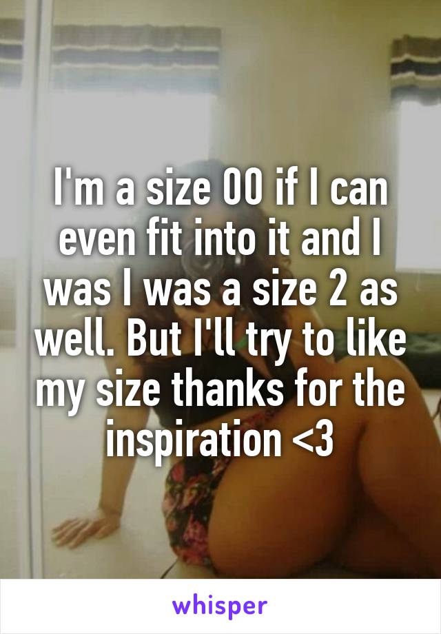 I'm a size 00 if I can even fit into it and I was I was a size 2 as well. But I'll try to like my size thanks for the inspiration <3