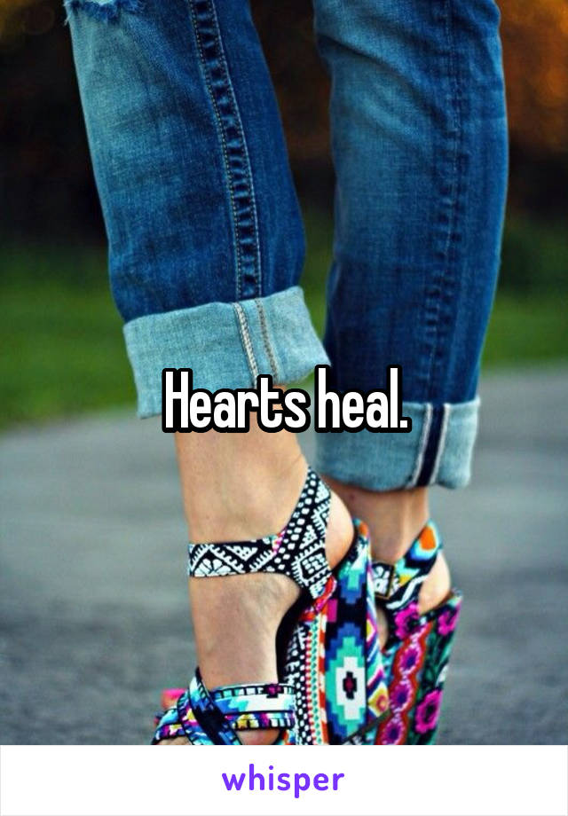 Hearts heal.