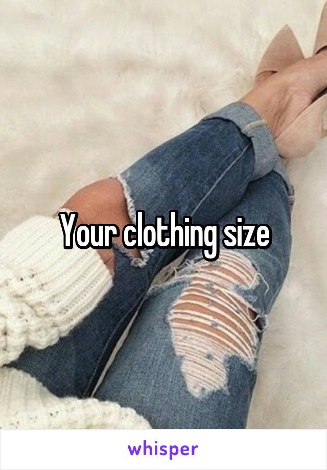 Your clothing size