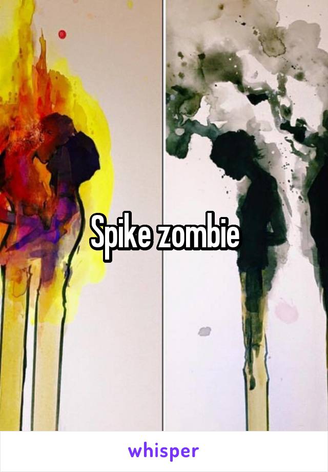 Spike zombie