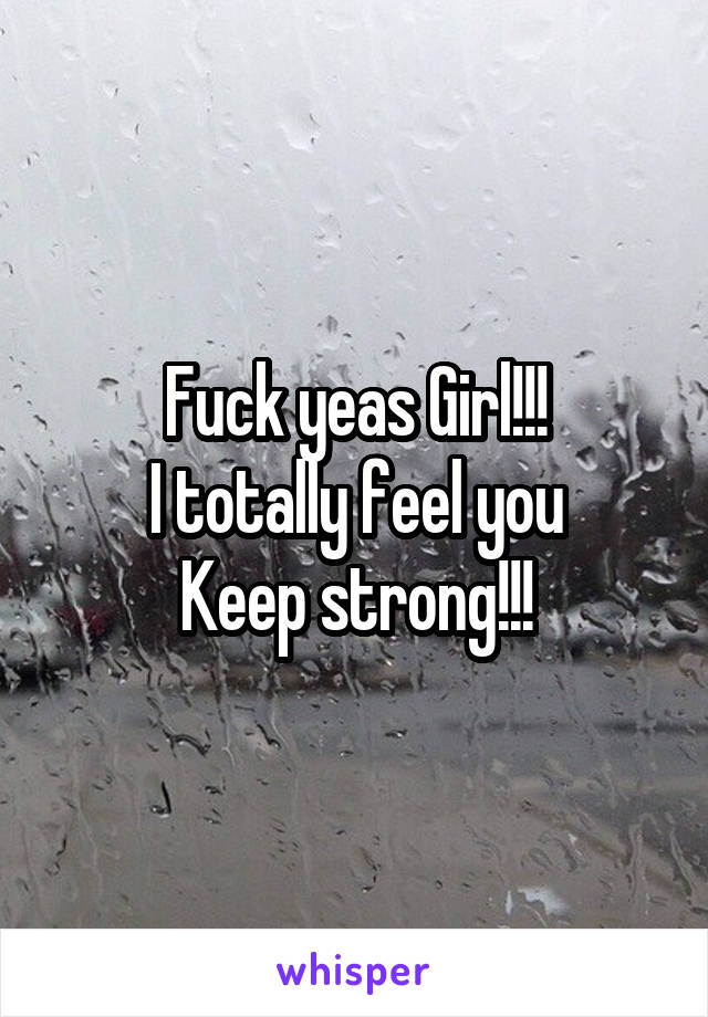 Fuck yeas Girl!!!
I totally feel you
Keep strong!!!