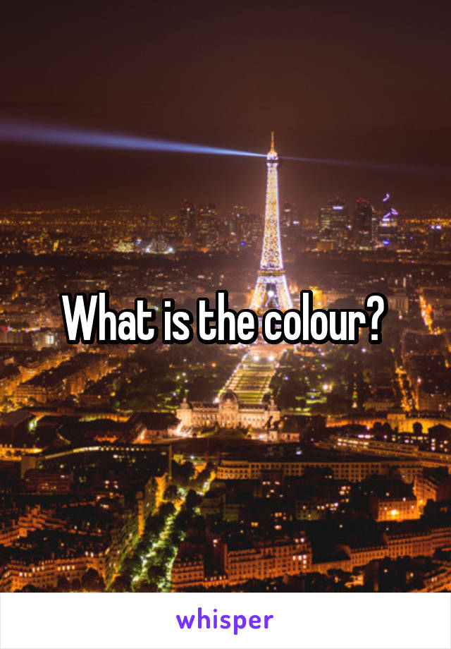 What is the colour? 