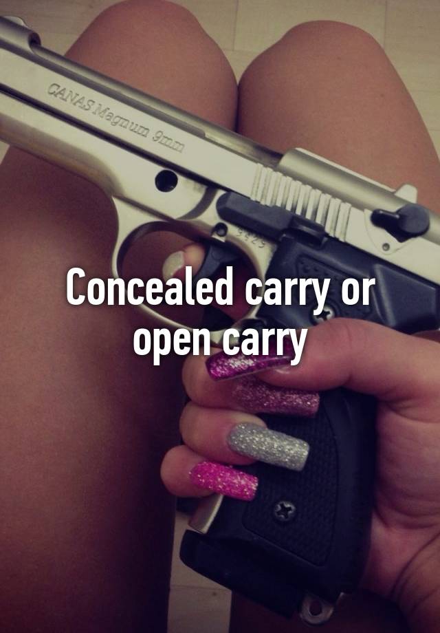 Concealed carry or open carry