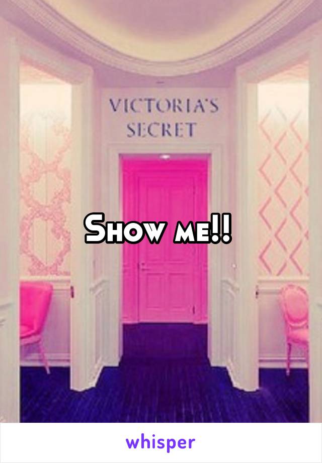 Show me!! 