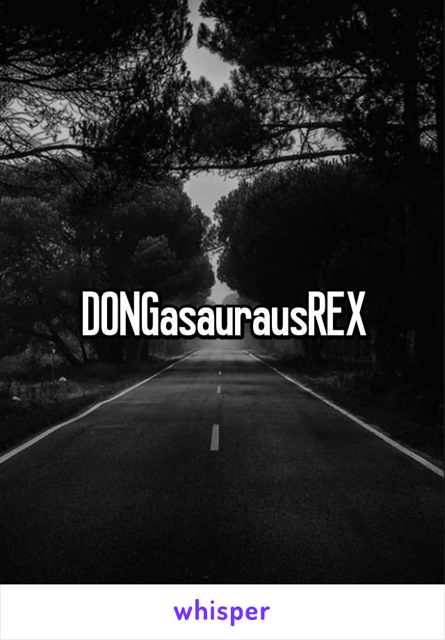 DONGasaurausREX