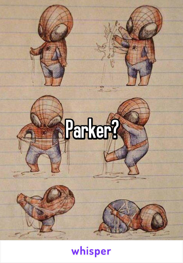 Parker?