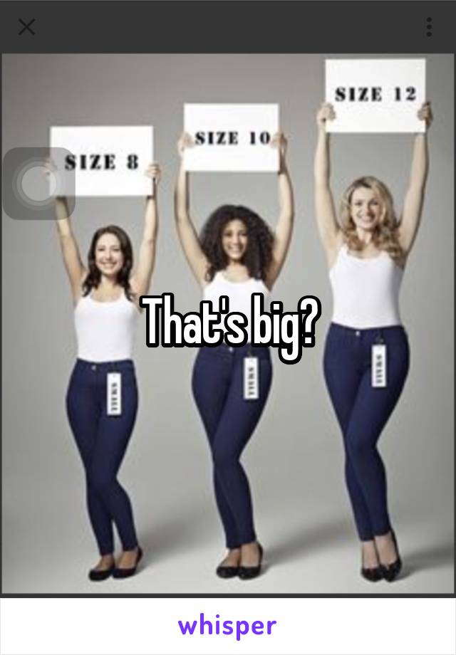 That's big?