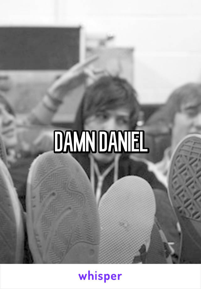 DAMN DANIEL