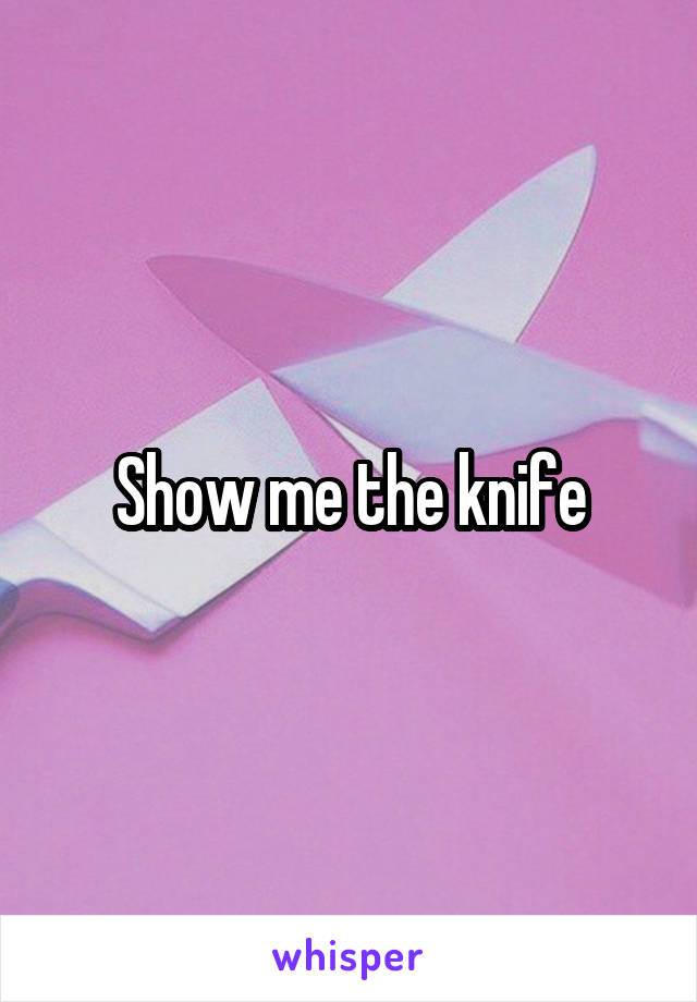 Show me the knife