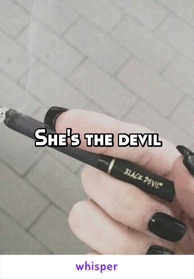 She's the devil