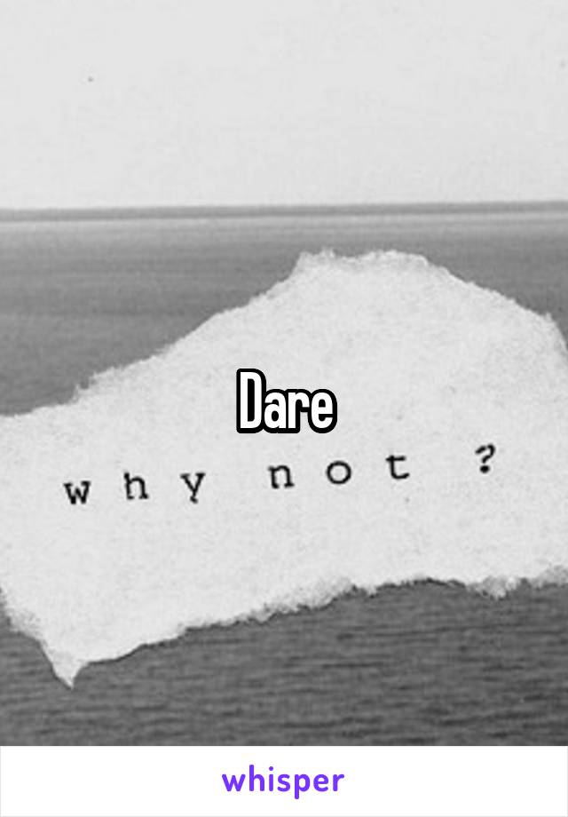 Dare