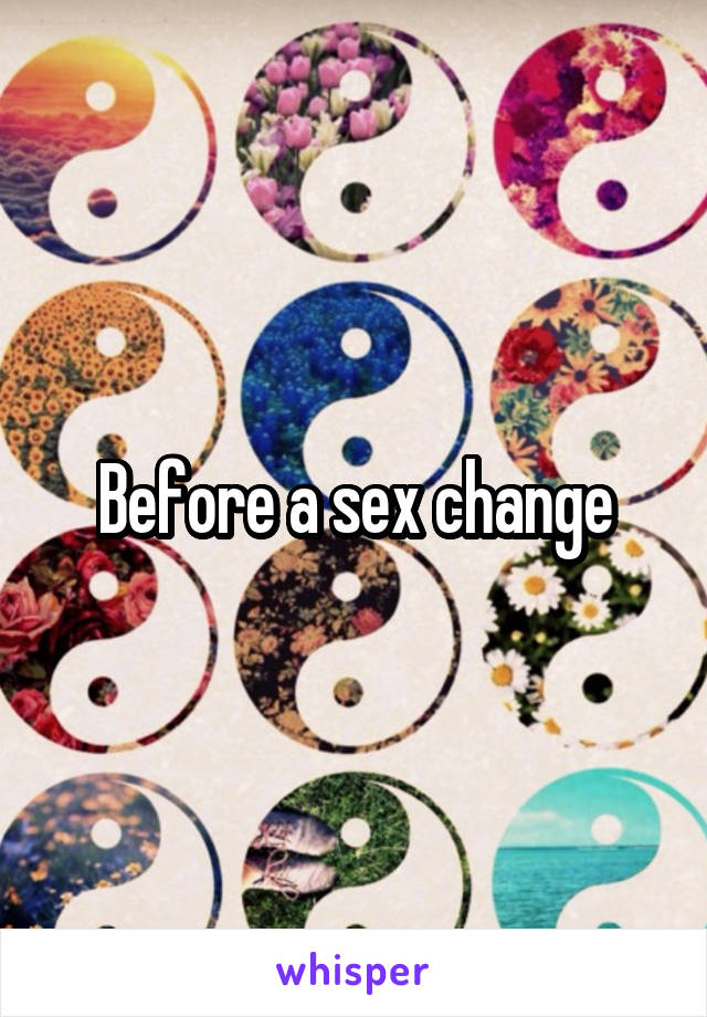 Before a sex change