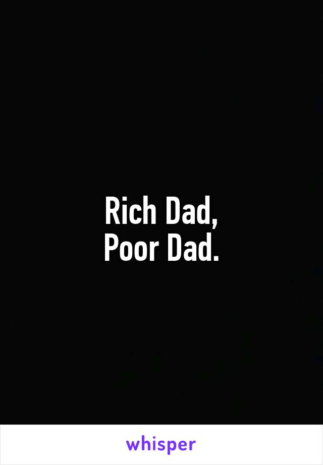 Rich Dad,
Poor Dad.