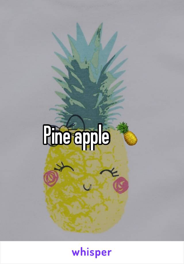 Pine apple 🍍