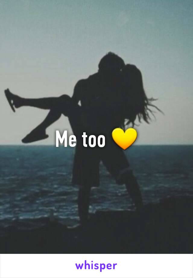 Me too 💛