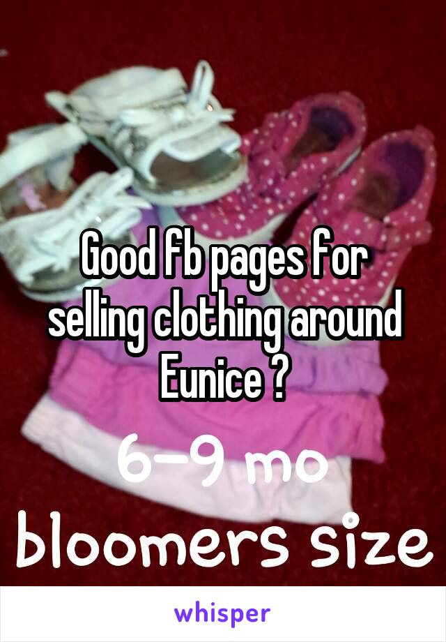 Good fb pages for selling clothing around Eunice ?