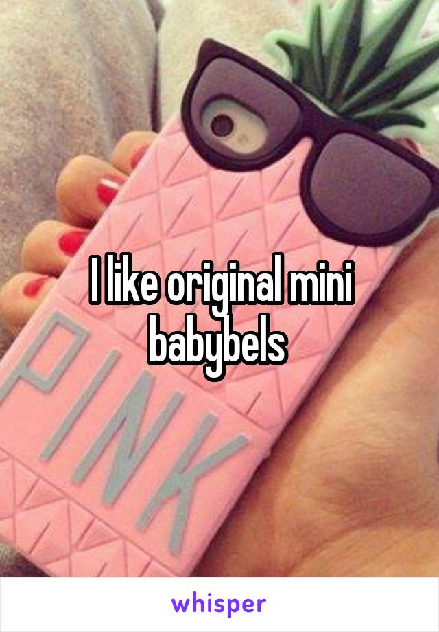 I like original mini babybels 