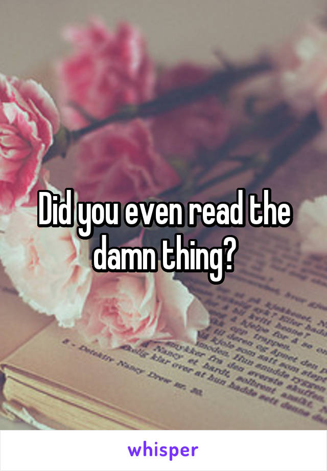 Did you even read the damn thing?